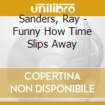 Sanders, Ray - Funny How Time Slips Away cd