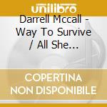 Darrell Mccall - Way To Survive / All She Did Was Fall In Love cd