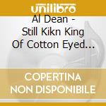 Al Dean - Still Kikn King Of Cotton Eyed Joe cd