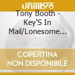 Tony Booth - Key'S In Mail/Lonesome 7 cd