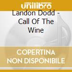 Landon Dodd - Call Of The Wine cd