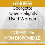 Georgette Jones - Slightly Used Woman cd