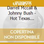 Darrell Mccall & Johnny Bush - Hot Texas Country