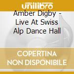 Amber Digby - Live At Swiss Alp Dance Hall cd