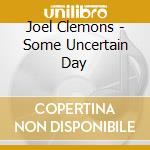 Joel Clemons - Some Uncertain Day cd
