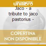 Jaco - a tribute to jaco pastorius - cd musicale di Brian Bromberg