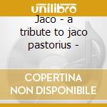 Jaco - a tribute to jaco pastorius - cd