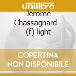 Jerome Chassagnard - (f) light cd
