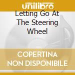 Letting Go At The Steering Wheel cd