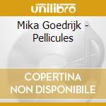 Mika Goedrijk - Pellicules cd musicale di Mika Goedrijk