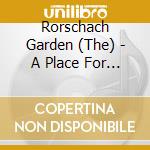 Rorschach Garden (The) - A Place For The Lost cd musicale di Th Rorschach garden