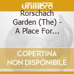 Rorschach Garden (The) - A Place For The Lost cd