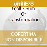Gjoll - Sum Of Transformation cd
