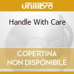 Handle With Care cd