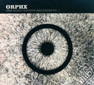Orphx - The Sonic Groove Releases Vol.1 cd musicale di Orphx