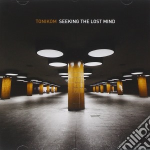 Tonikom - Seeking The Lost Mind cd musicale di Tonikom