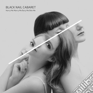 Black Nail Cabaret - Harry Me Marry Me cd musicale di Black nail cabaret