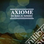 Axiome - Ten Hymns For Sorbetiere cd