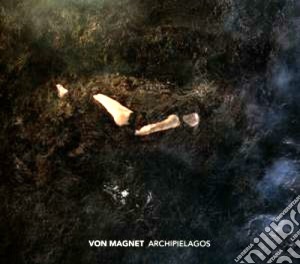 Von Magnet - Archipielagos cd musicale di Magnet Von