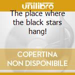 The place where the black stars hang! cd