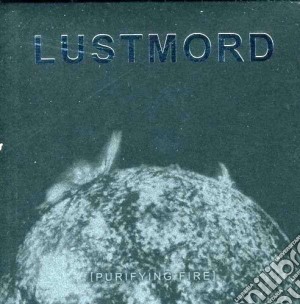 Purifying fire cd musicale di Lustmord
