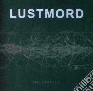Lustmord - Metavoid cd musicale di Lustmord