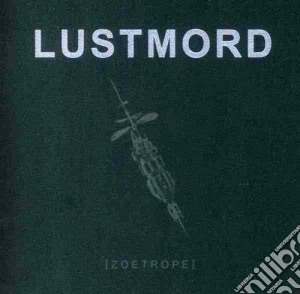 Lustmord - Zoetrope cd musicale di Lustmord