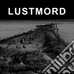 Lustmord - The Dark Places Of The Earth cd