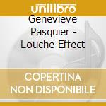 Genevieve Pasquier - Louche Effect cd