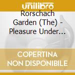 Rorschach Garden (The) - Pleasure Under Pressure cd