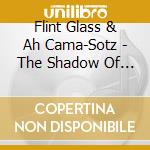 Flint Glass & Ah Cama-Sotz - The Shadow Of The Torturer cd