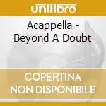 Acappella - Beyond A Doubt cd