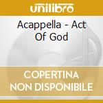 Acappella - Act Of God cd