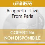 Acappella - Live From Paris cd