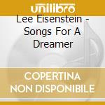 Lee Eisenstein - Songs For A Dreamer cd