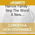 Harrow Family - Sing The Word: A New Commandment cd