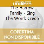 The Harrow Family - Sing The Word: Credo cd