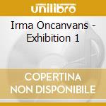 Irma Oncanvans - Exhibition 1 cd musicale di Irma Oncanvans