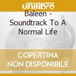 Baleen - Soundtrack To A Normal Life cd
