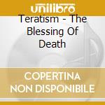 Teratism - The Blessing Of Death cd