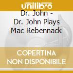 Dr. John - Dr. John Plays Mac Rebennack cd