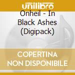 Onheil - In Black Ashes (Digipack) cd