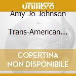 Amy Jo Johnson - Trans-American Treatment cd musicale di Amy Jo Johnson