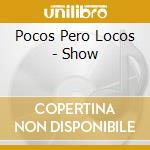 Pocos Pero Locos - Show cd