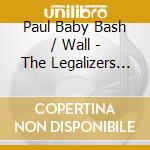 Paul Baby Bash / Wall - The Legalizers Vol. 2: Indoor Grow