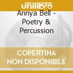 Annya Bell - Poetry & Percussion cd musicale di Annya Bell