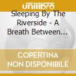 Sleeping By The Riverside - A Breath Between Battles cd musicale di Sleeping By The Riverside