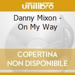 Danny Mixon - On My Way cd