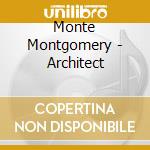 Monte Montgomery - Architect cd musicale di Monte Montgomery