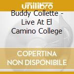Buddy Collette - Live At El Camino College cd musicale di Buddy Collette